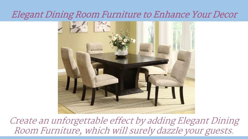 elegant dining room furniture to enhance your n.