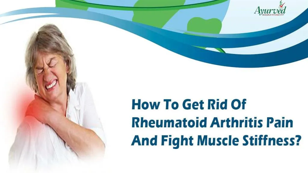 PPT How To Get Rid Of Rheumatoid Arthritis Pain And