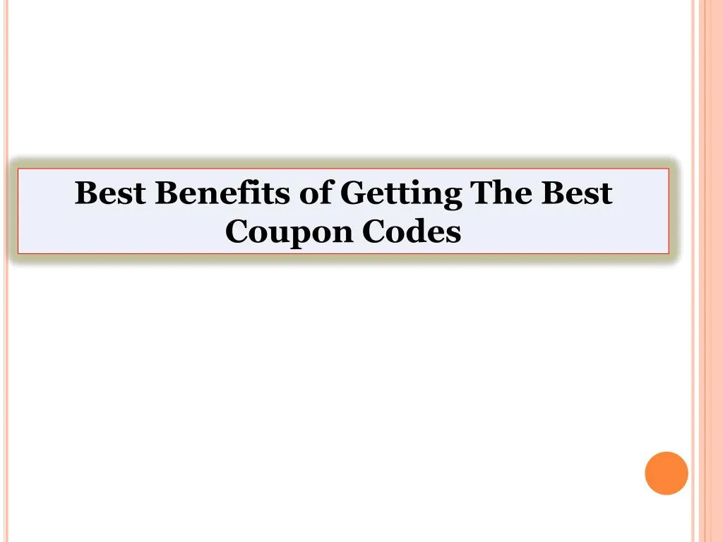 PPT - Best Benefits of Getting The Best Coupon Codes PowerPoint ...