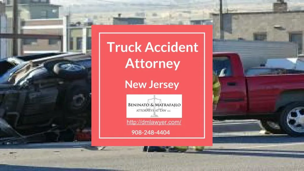 PPT - Truck Accident Attorney New Jersey PowerPoint Presentation, free