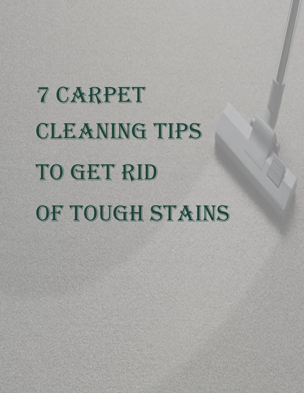 PPT - 7 Carpet Cleaning Tips to Get Rid of Tough Stains PowerPoint ...