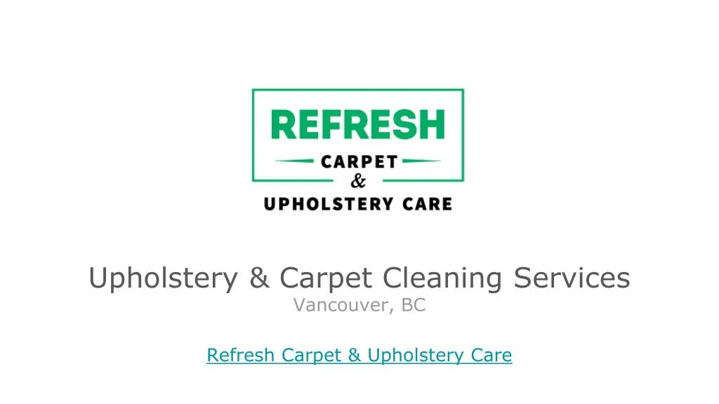 upholstery carpet cleaning services vancouver bc refresh carpet upholstery care n.