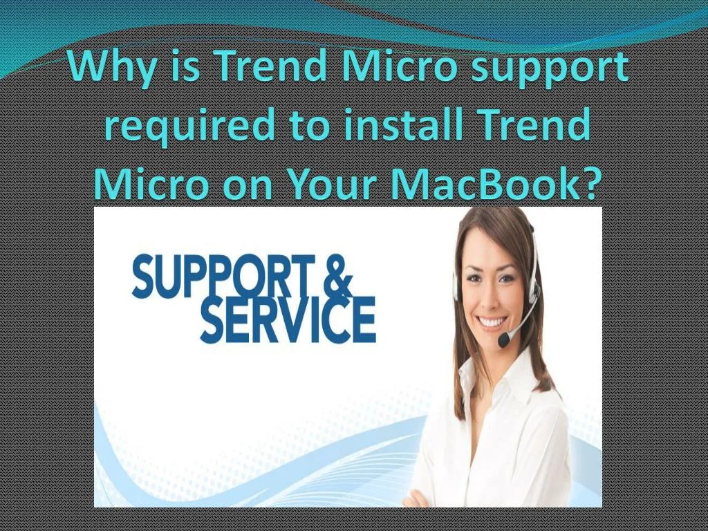 why is trend micro support required to install trend micro on your macbook n.