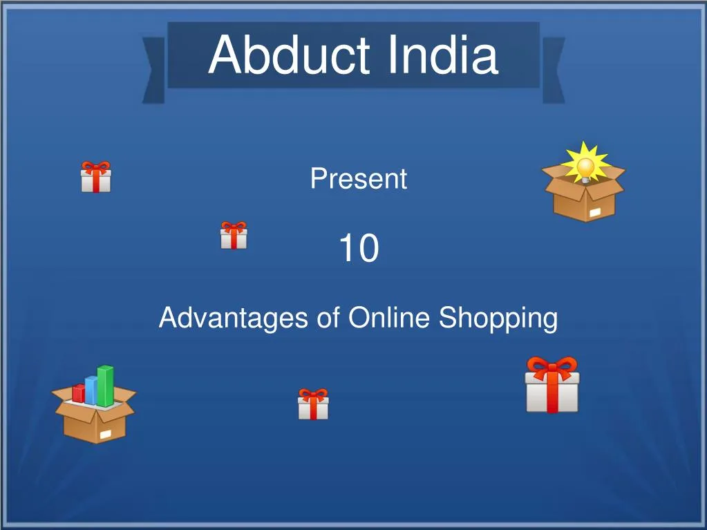 present 10 advantages of online shopping n.