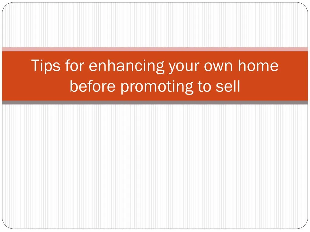 tips for enhancing your own home before promoting to sell n.