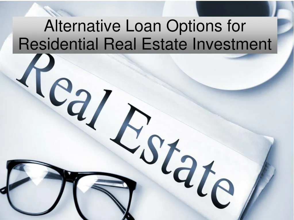 ppt-alternative-loan-options-for-residential-real-estate-investment