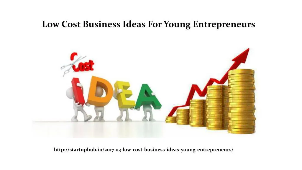 PPT - Low Cost Business Ideas For Young Entrepreneurs - Startuphub ...