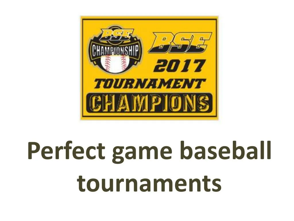 PPT Perfect game baseball tournaments PowerPoint Presentation, free