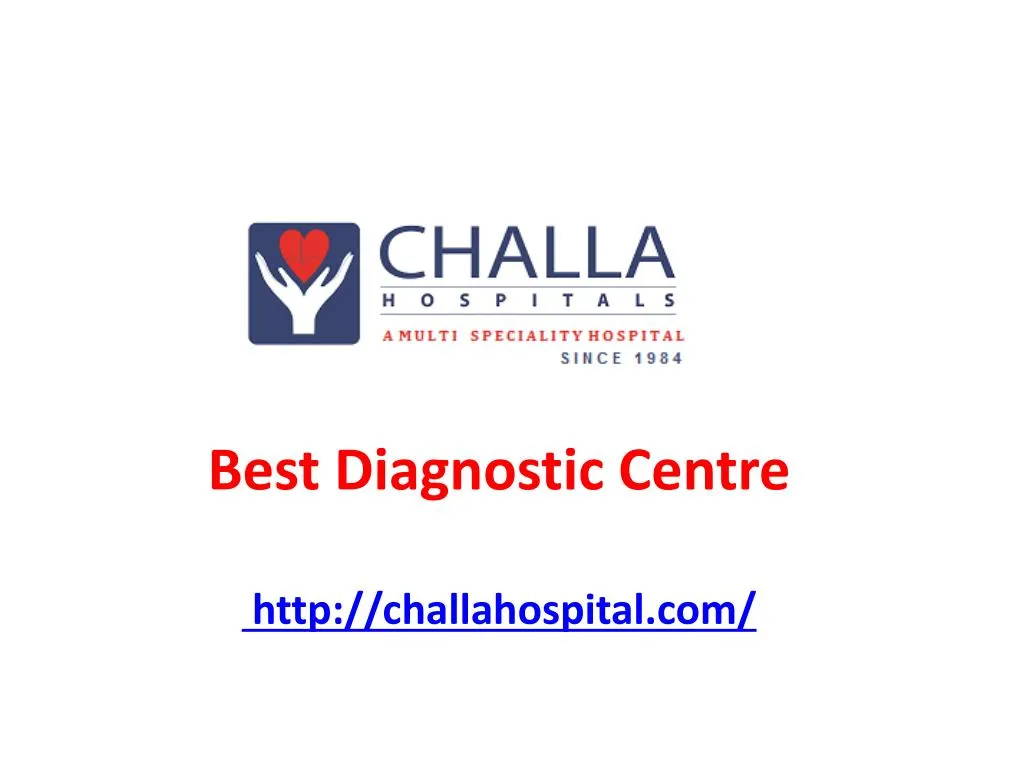 best diagnostic centre http challahospital com n.