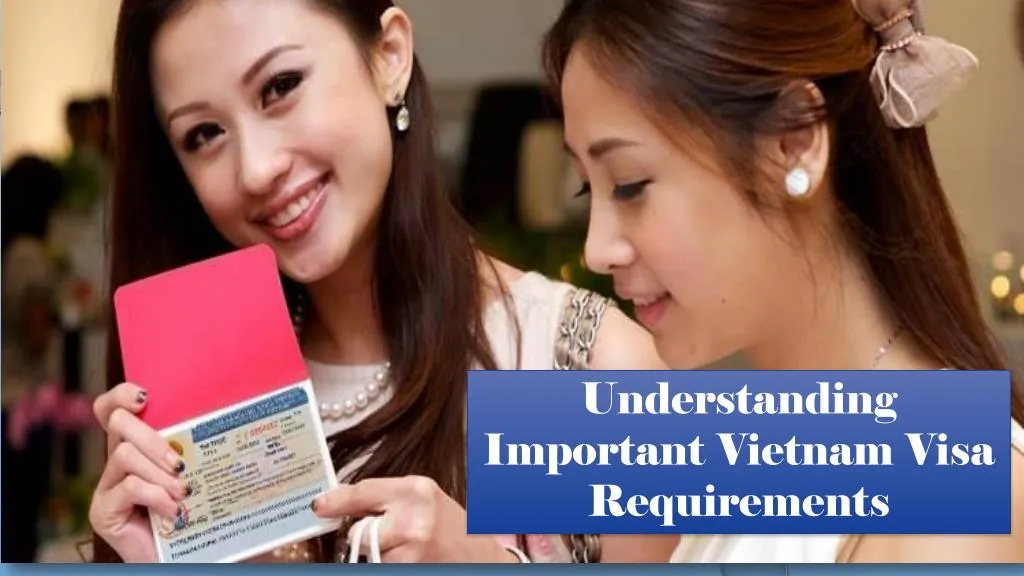 Ppt Understanding Important Vietnam Visa Requirements Powerpoint Presentation Id7531086 8043