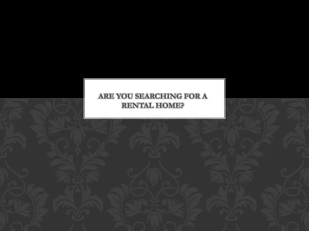 are you searching for a rental home n.