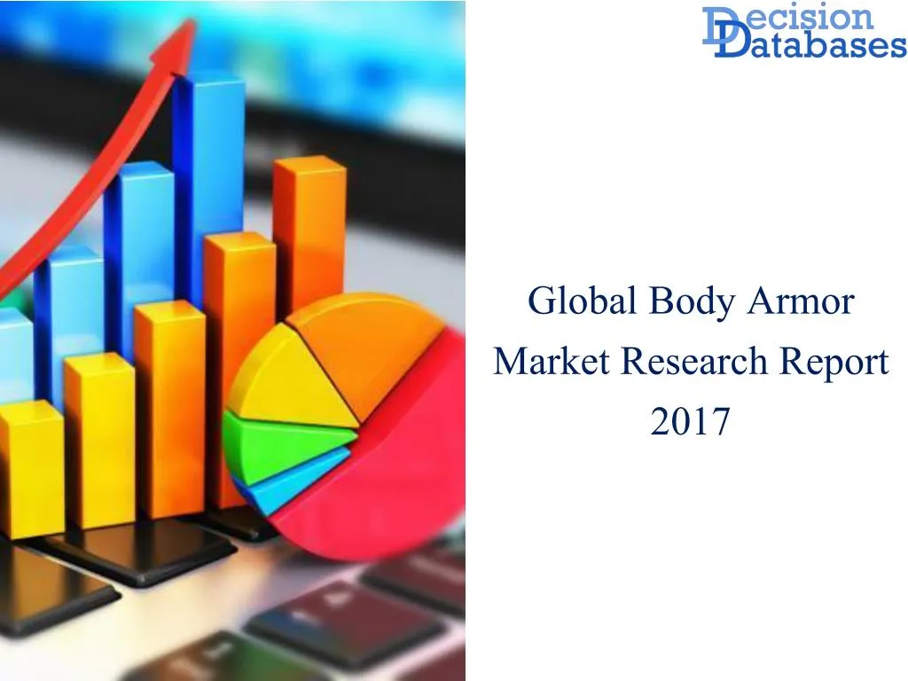 PPT - Worldwide Body Armor Market Manufactures and Key Statistics ...