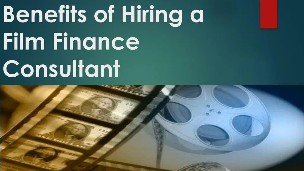 benefits of hiring a film finance consultant n.