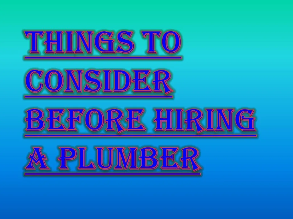 things to consider before hiring a plumber n.