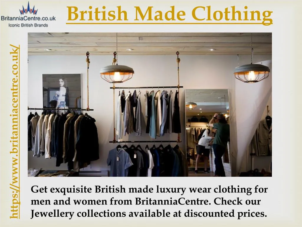 PPT British Made Clothing British Clothing Manufacturers BritanniaCentre PowerPoint