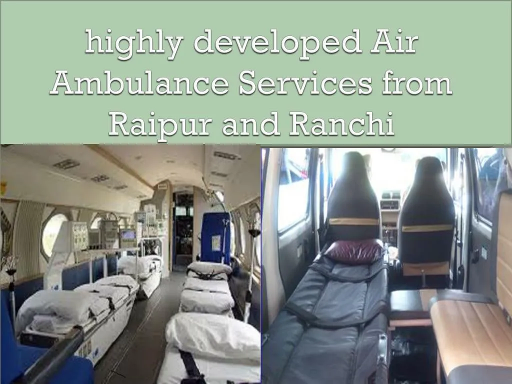 highly developed air ambulance services from raipur and ranchi n.