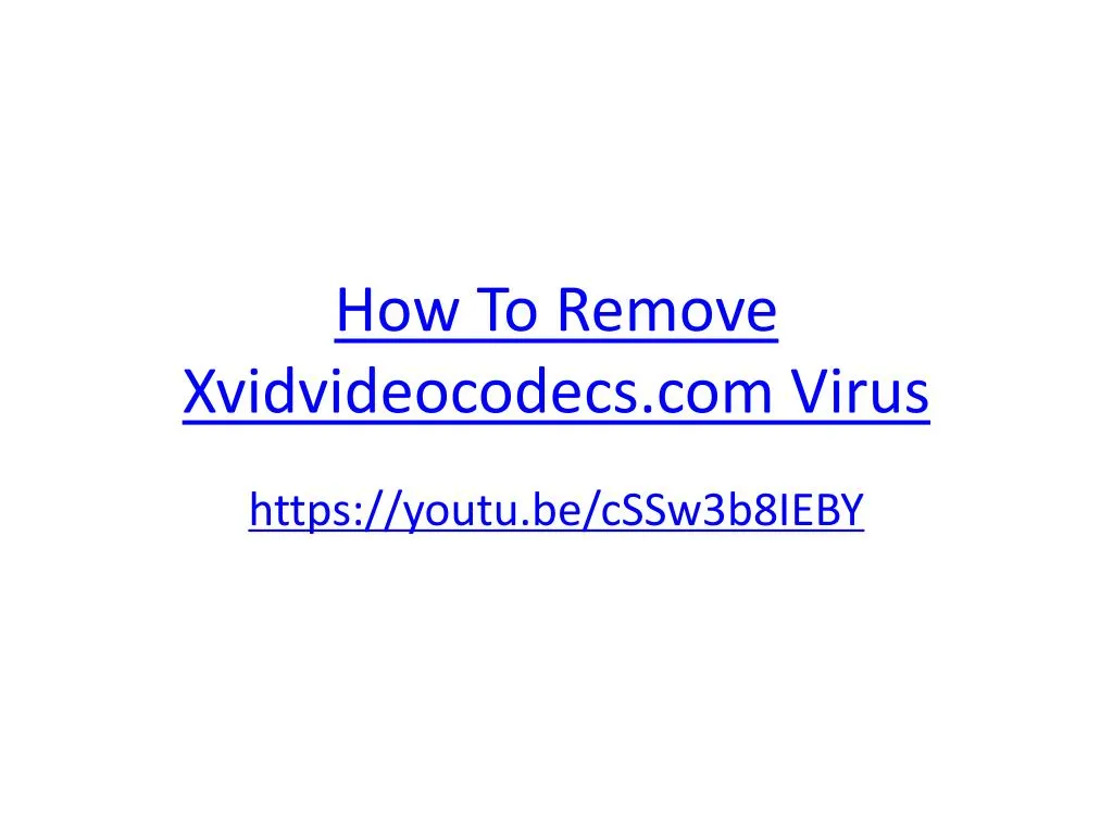 how to remove xvidvideocodecs com virus n.