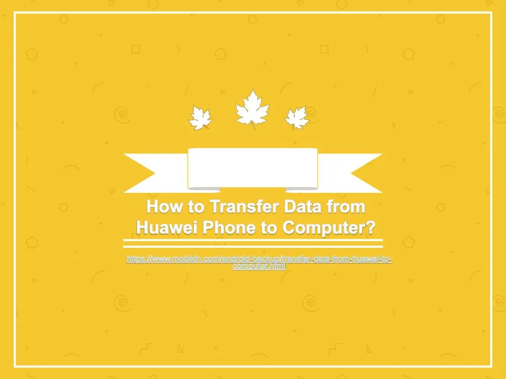 how to transfer data from huawei phone to computer n.