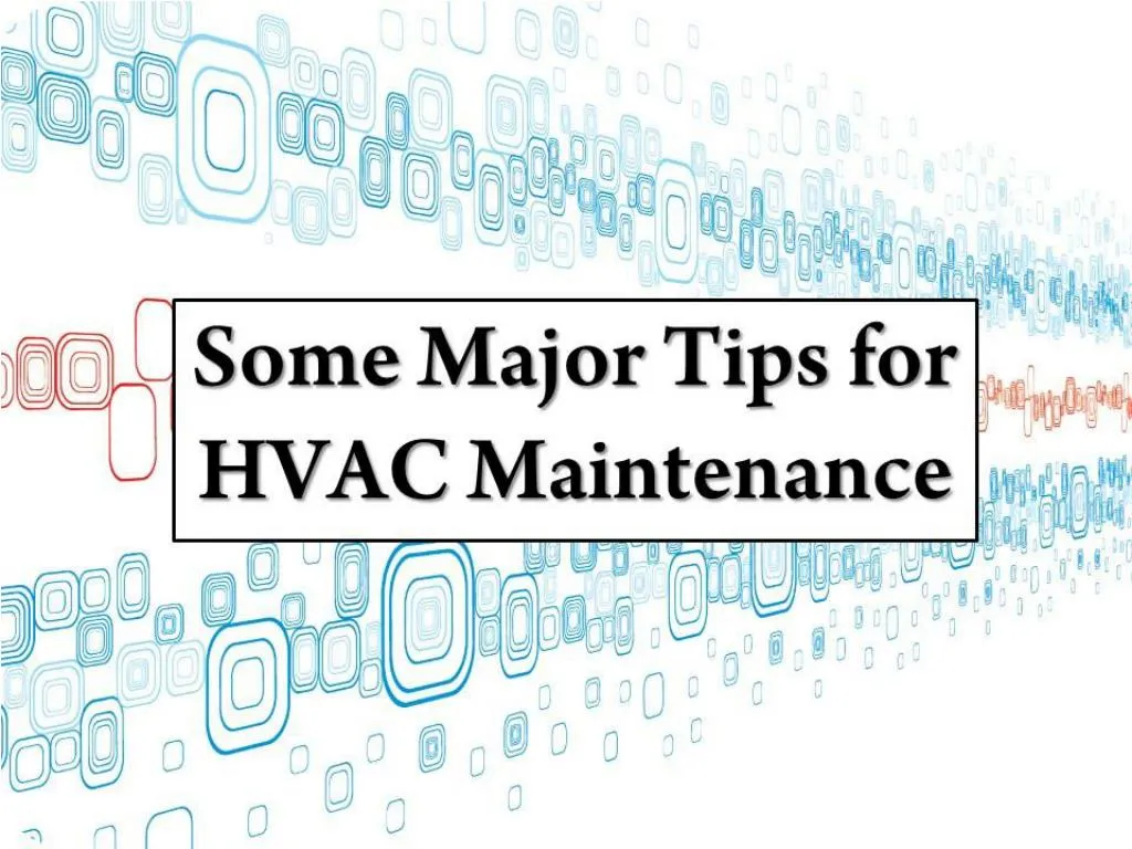 Ppt - Some Major Tips For Hvac Maintenance Powerpoint Presentation 