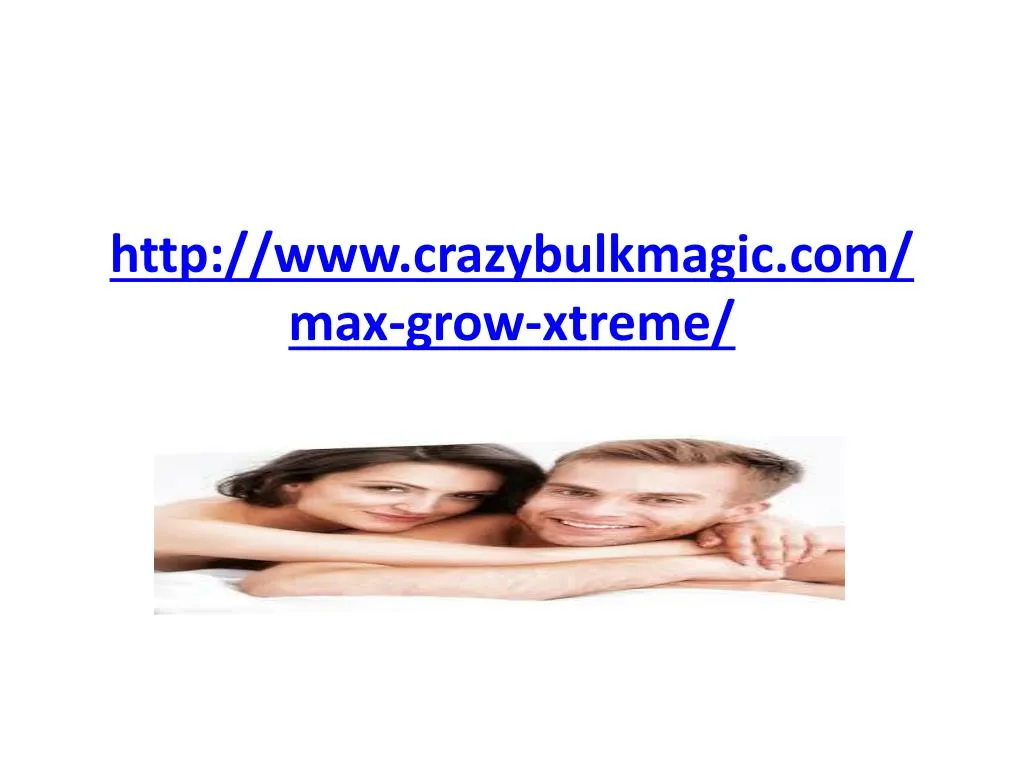 PPT - https://www.crazybulkmagic.com/max-grow-xtreme/ PowerPoint ...