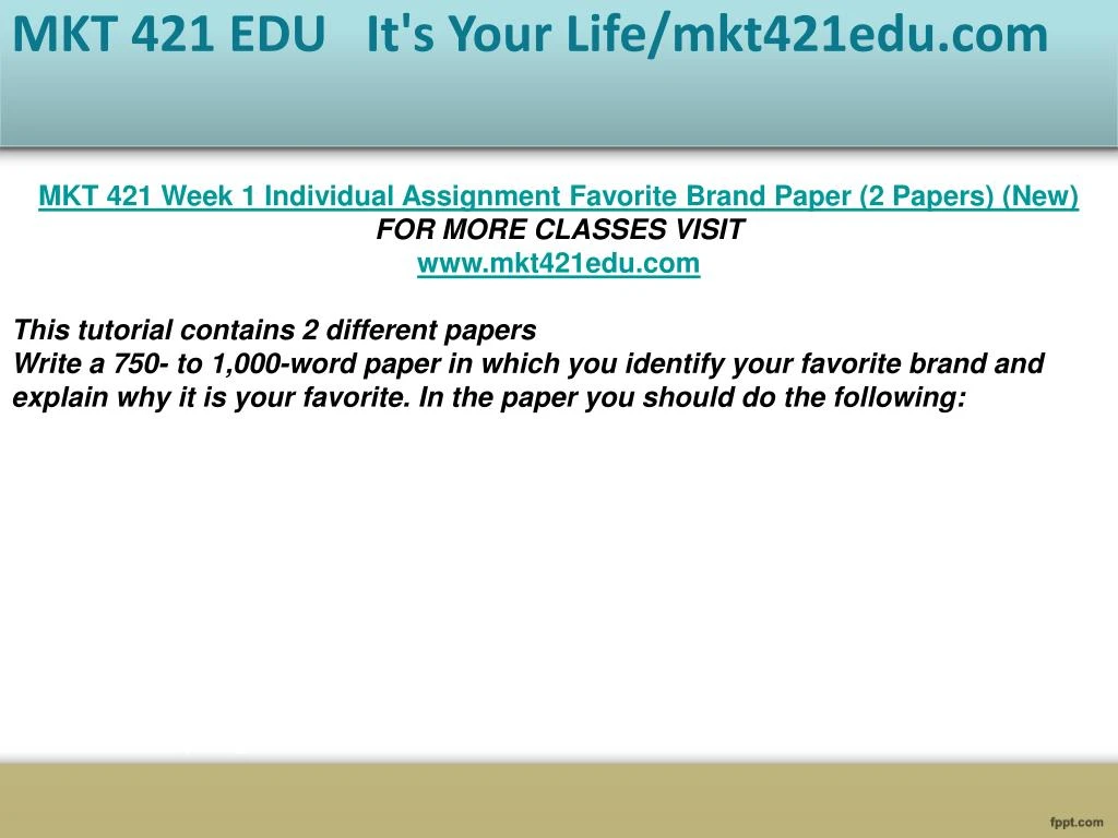mkt421 wk1 favorite brand paper Mkt 421/ favorite brand paper posted on may 11, 2014 write a 750- to 1,000-word paper in which you identify yourfavorite brand (apple, michael kors. mkt421 wk1 favorite brand paper Mkt 421/ favorite brand paper posted on may 11, 2014 write a 750- to 1,000-word paper in which you identify yourfavorite brand (apple, michael kors.