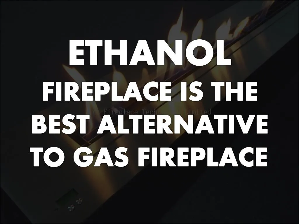 Ppt Ethanol Fireplace Is The Best Alternative To Gas Fireplace