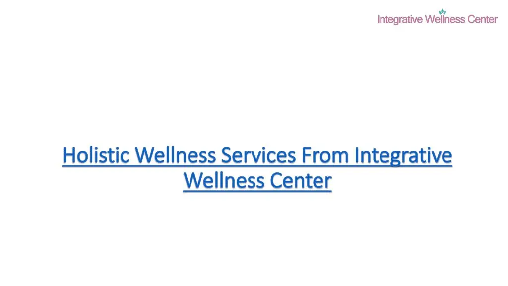 holistic wellness services from integrative wellness center n.
