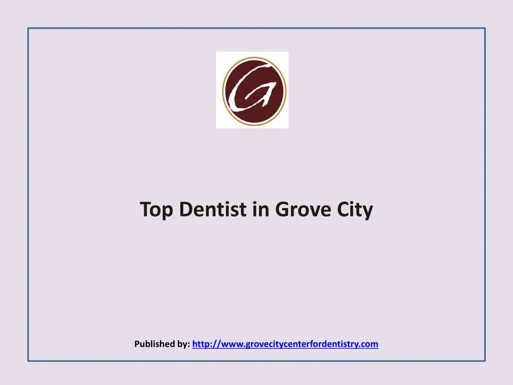 top dentist in grove city published by http www grovecitycenterfordentistry com n.
