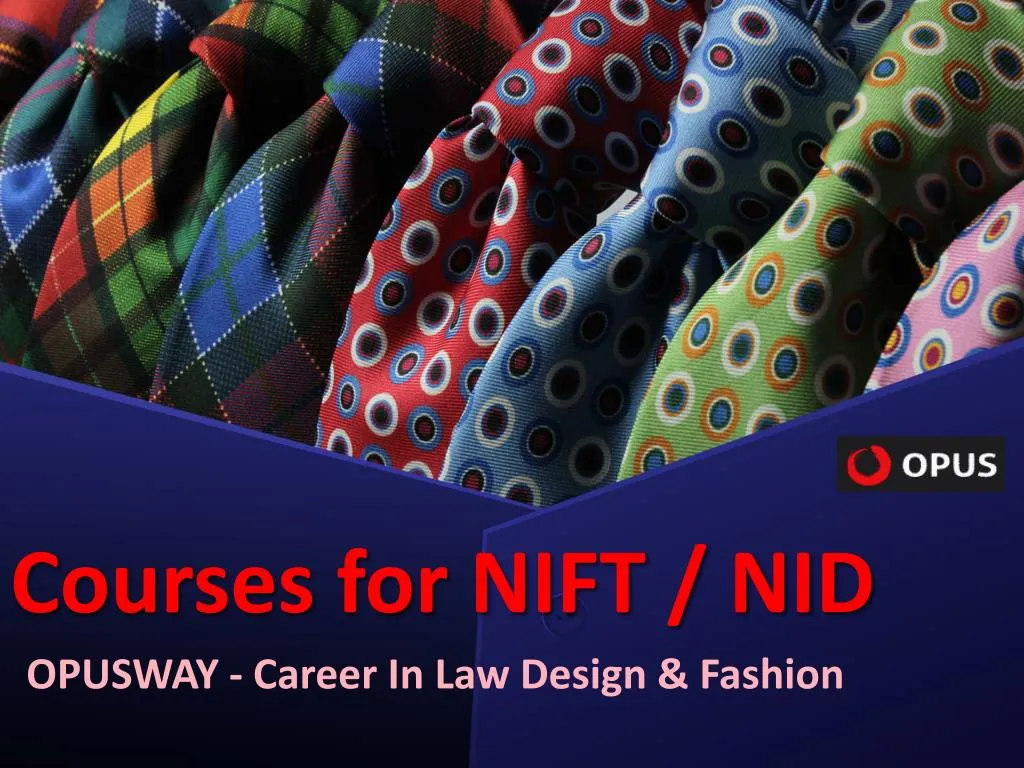 PPT Nift Course By Opusway PowerPoint Presentation free download PPT Nift Course By Opusway PowerPoint Presentation free download