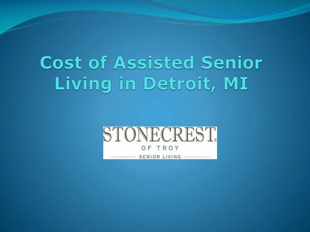 ppt-cost-of-assisted-senior-living-in-detroit-mi-powerpoint