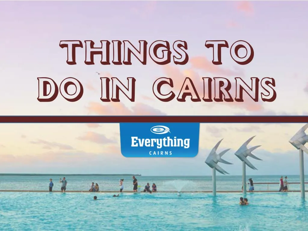 things to do in cairns n.