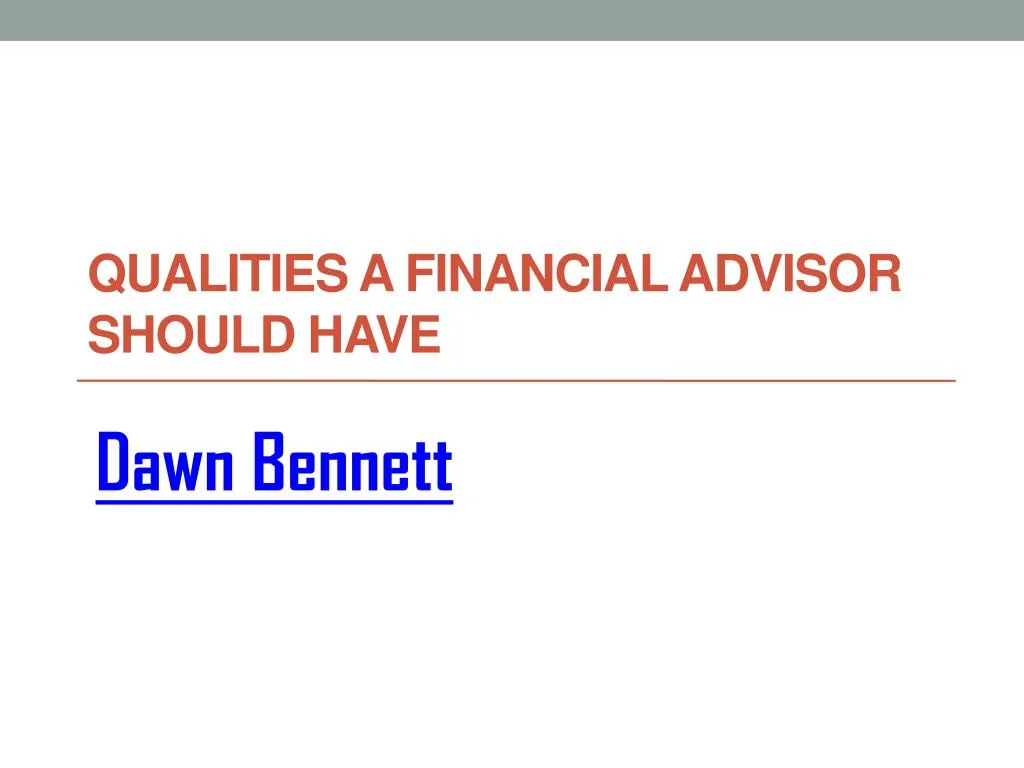 ppt-dawn-bennett-qualities-a-financial-advisor-should-have