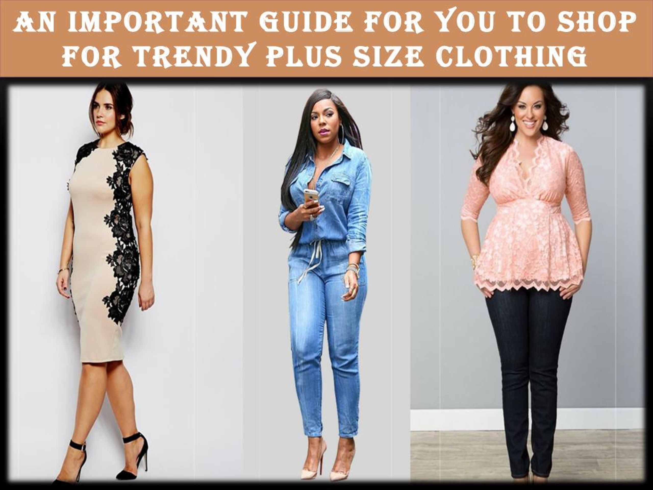 PPT - An Important Guide For You To Shop For Trendy Plus Size Clothing ...