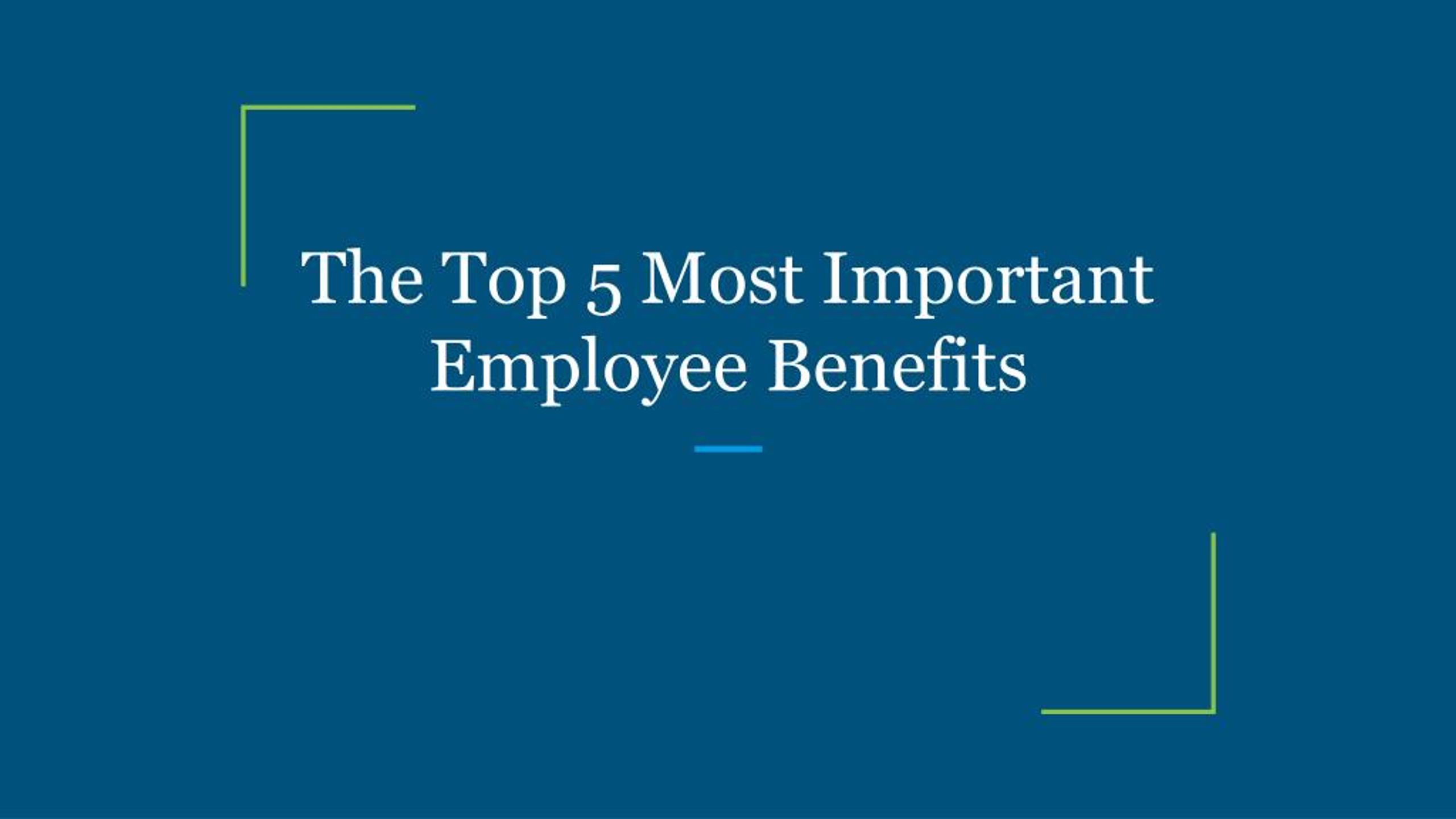 PPT - The Top 5 Most Important Employee Benefits PowerPoint ...