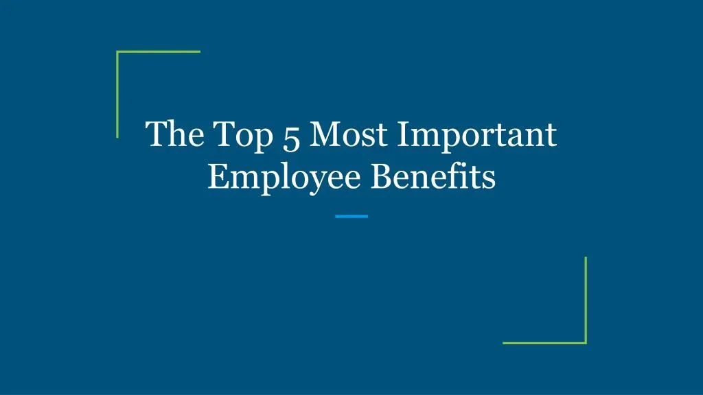 PPT - The Top 5 Most Important Employee Benefits PowerPoint ...