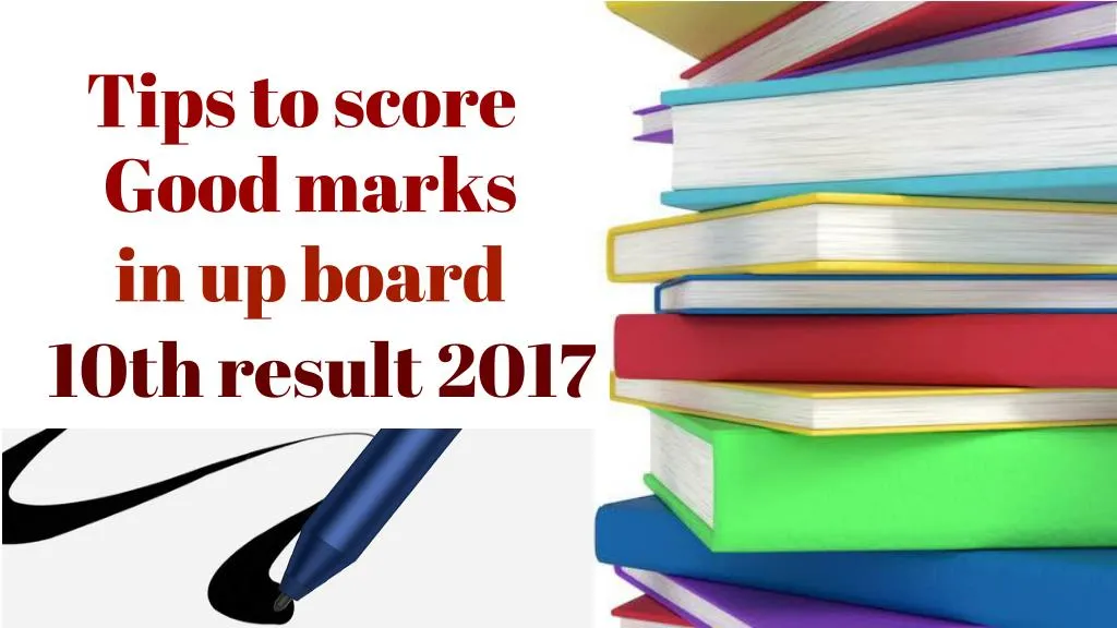 PPT - Tips To Score Good Marks In Up Board 10th Result 2017 PowerPoint ...