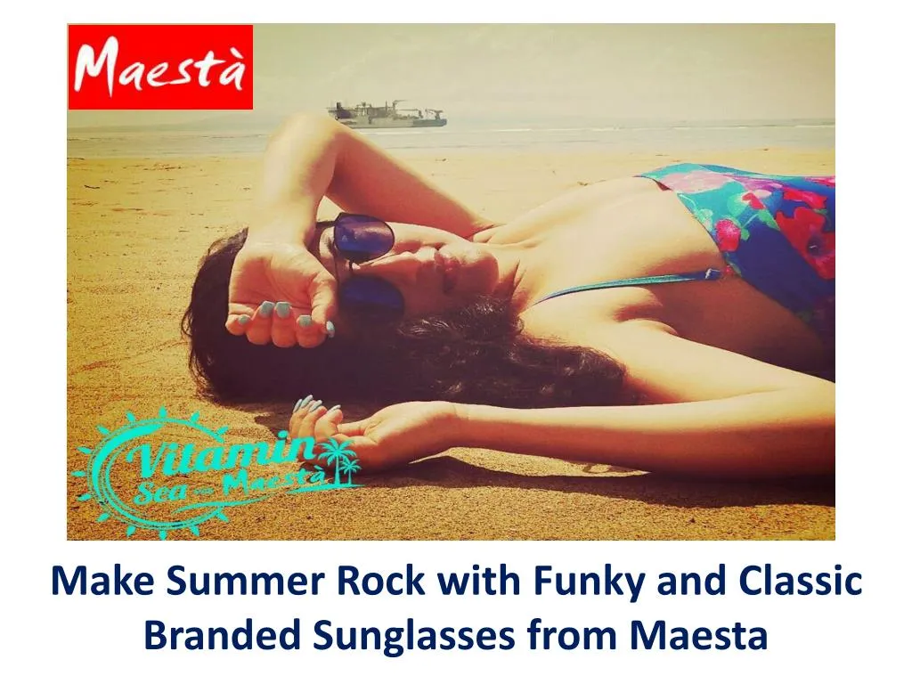 make summer rock with funky and classic branded sunglasses from maesta n.