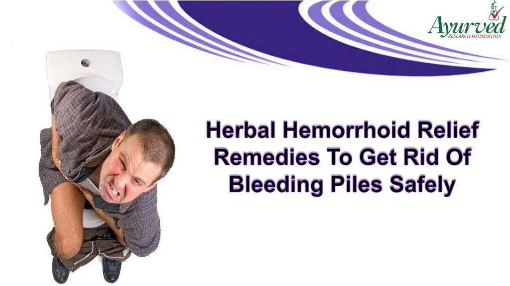 PPT - Herbal Hemorrhoid Relief Remedies To Get Rid Of Bleeding Piles ...