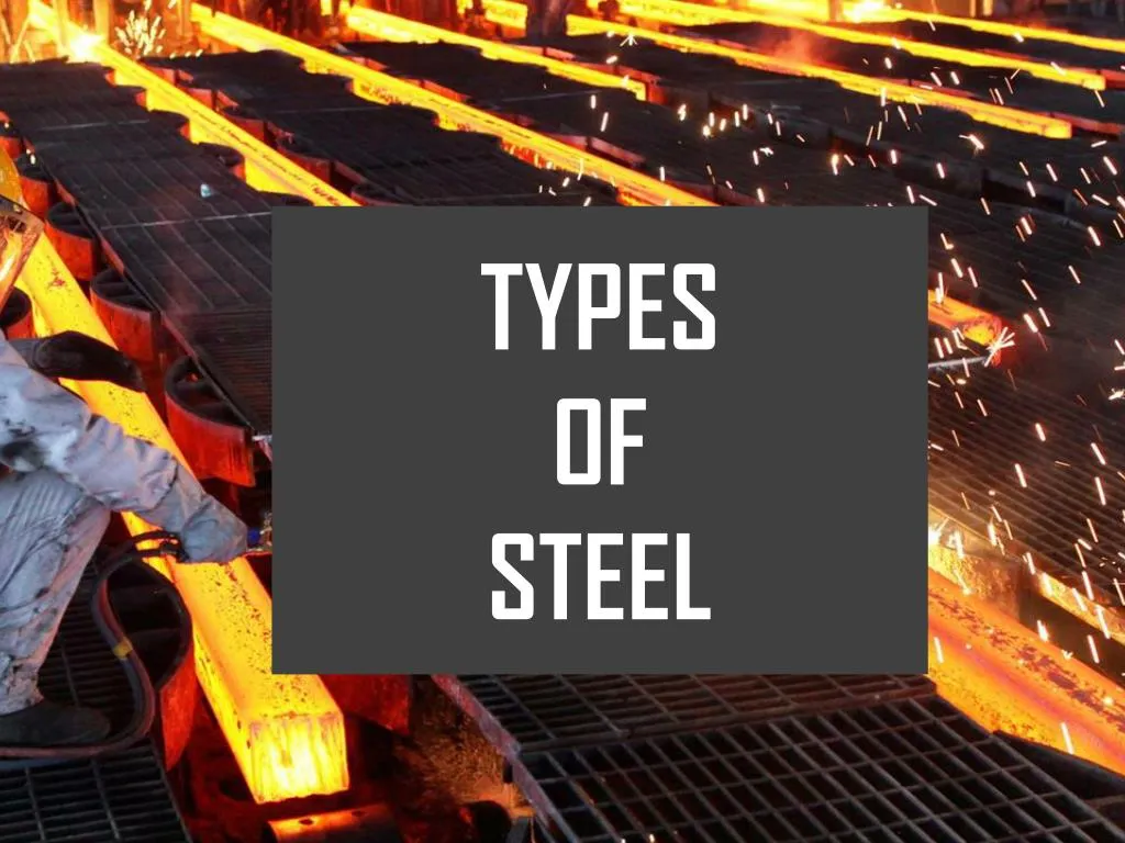 PPT - TYPES OF STEEL PowerPoint Presentation, Free Download - ID:7551926