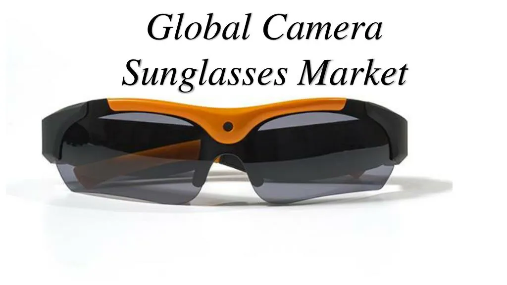 global camera sunglasses market n.