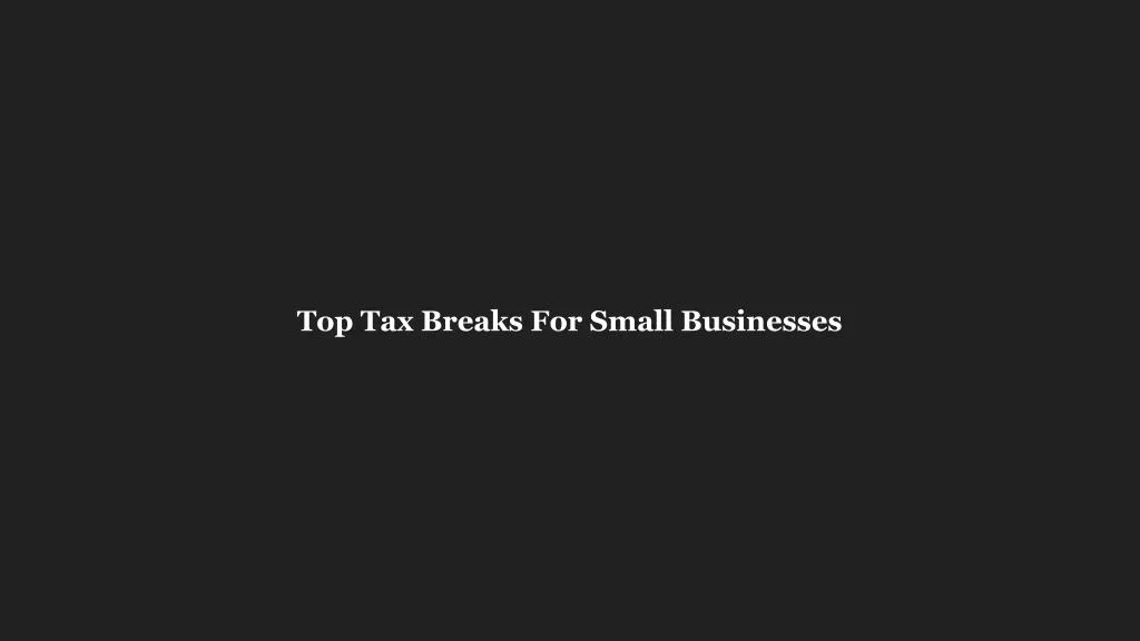 Best Tax Breaks For Small Business