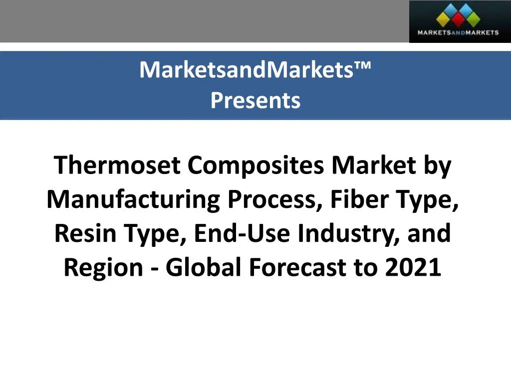 PPT Thermoset Composites Market worth 57.98 Billion USD by 2021