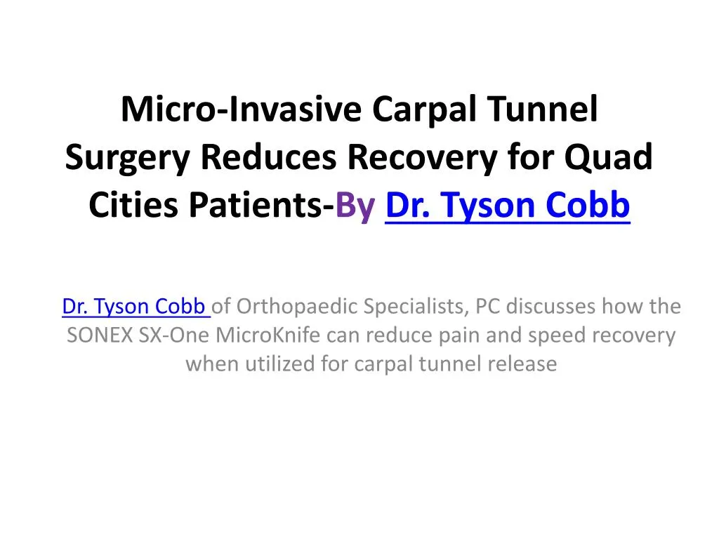 micro invasive carpal tunnel surgery reduces recovery for quad cities patients by dr tyson cobb n.