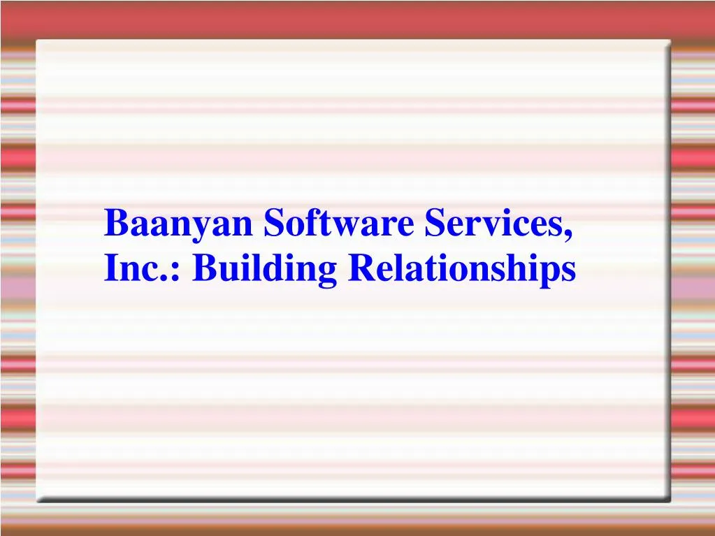 PPT Baanyan Software Services Building Relationships PowerPoint