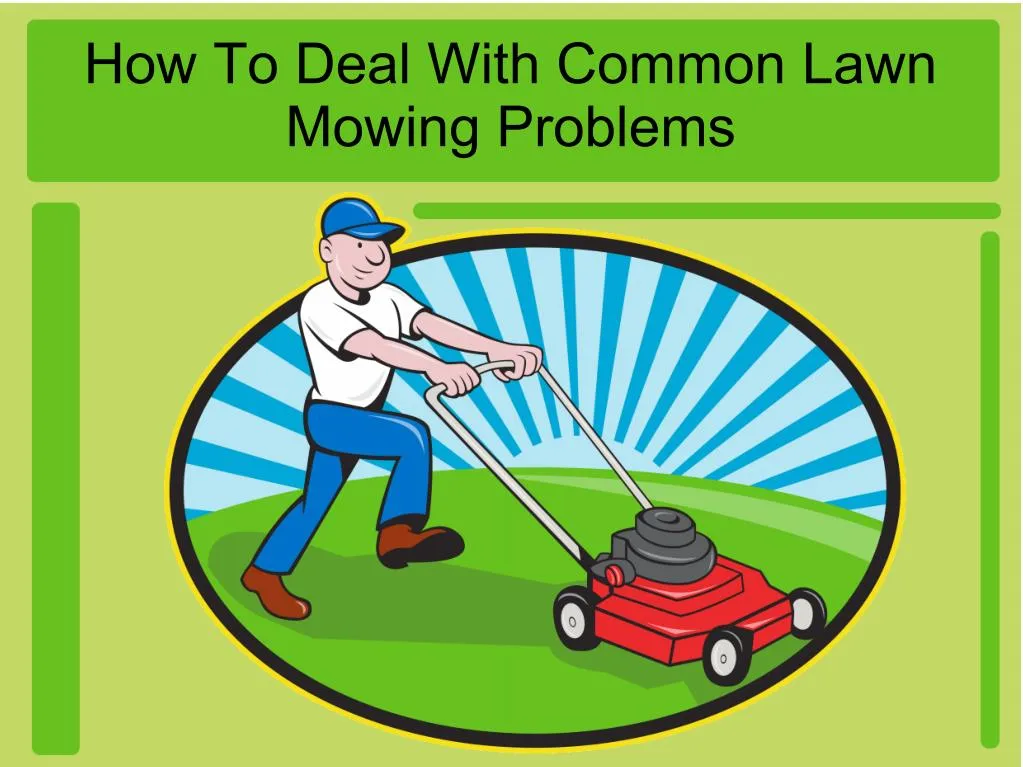 how to deal with common lawn mowing problems n.