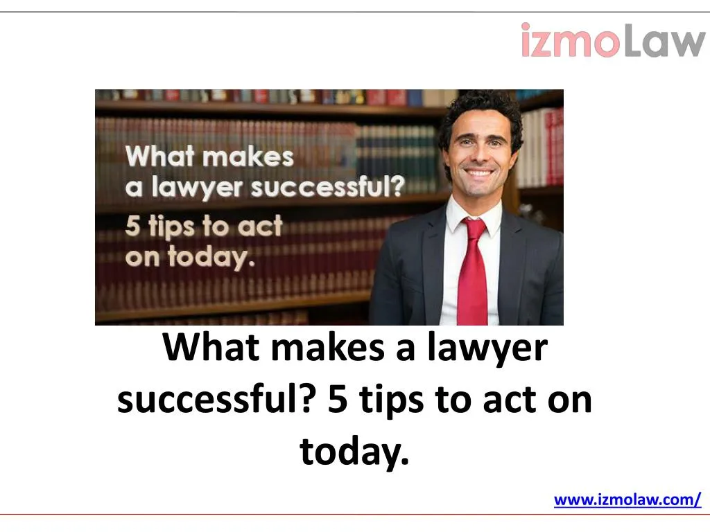 PPT - What Makes A Lawyer Successful? 5 Tips To Act On Today PowerPoint ...