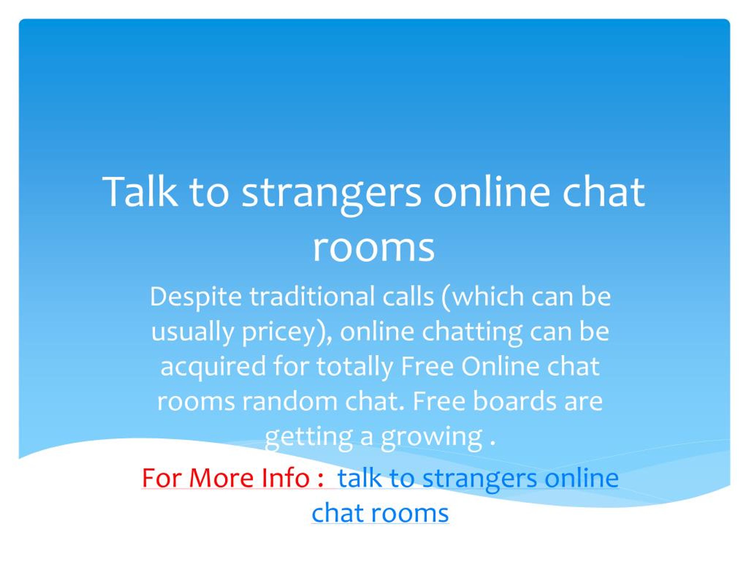And strangers chat talk with random Talk with