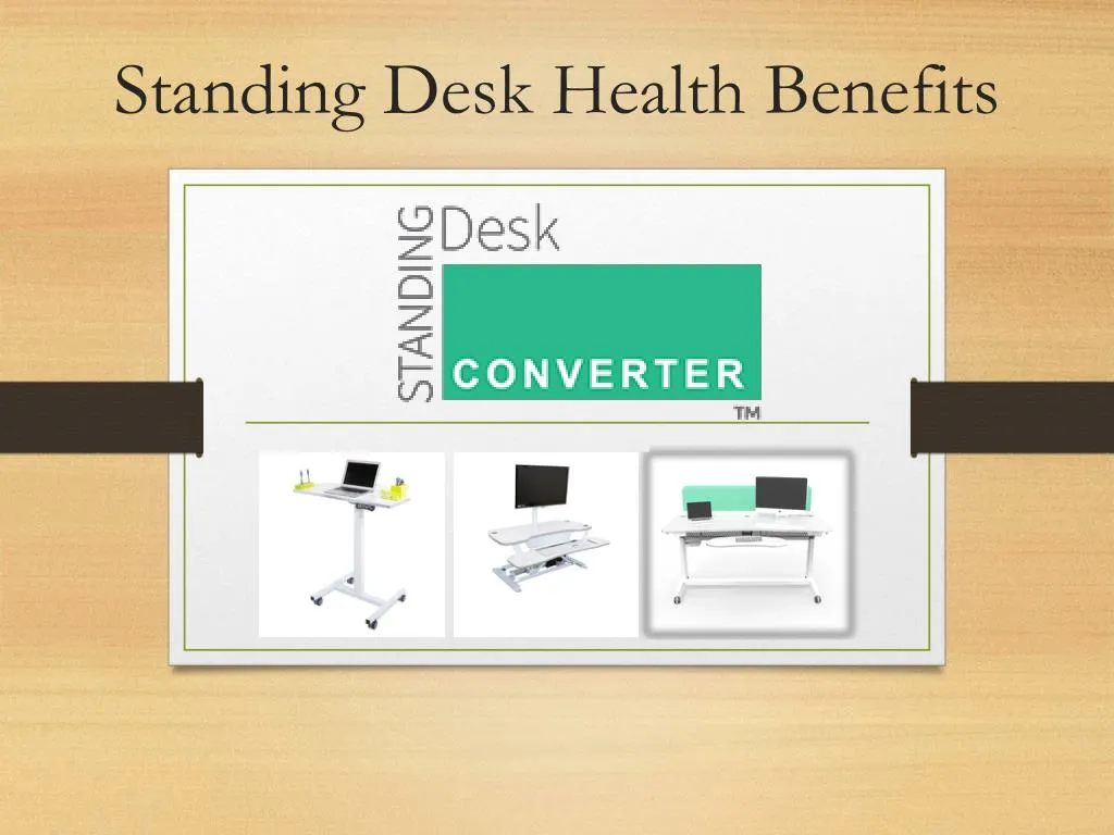 Ppt Standing Desk Health Benefits Powerpoint Presentation Free
