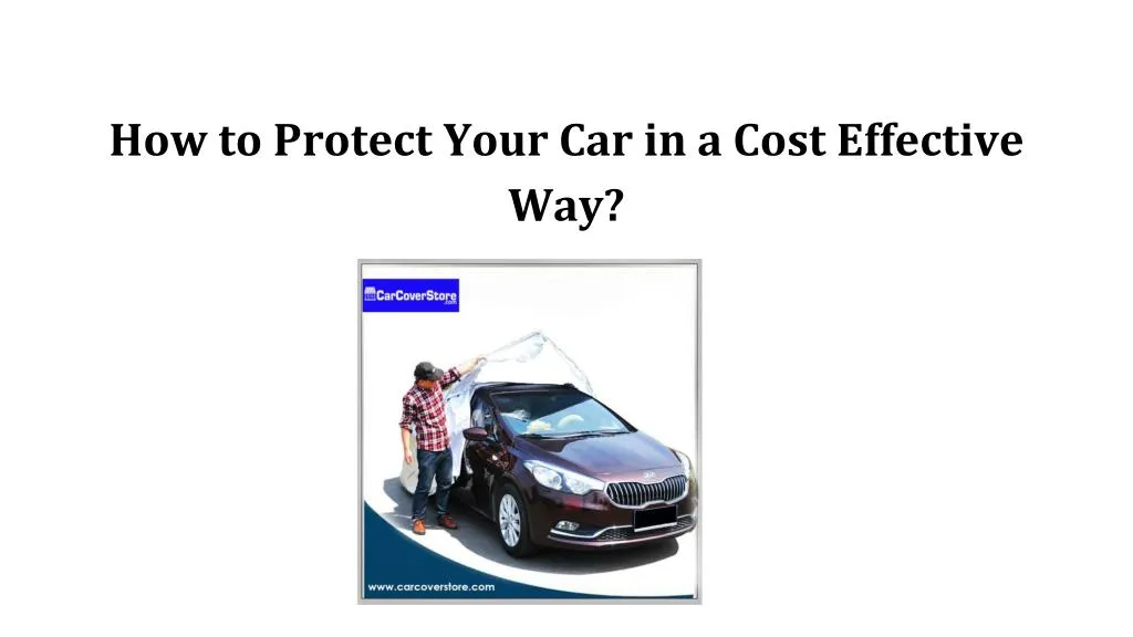 how to protect your car in a cost effective way n.