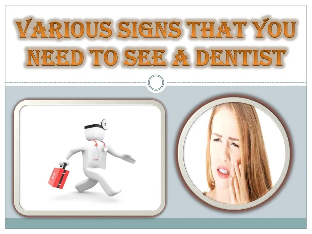 PPT - Various Signs That You Need To See A Dentist PowerPoint ...